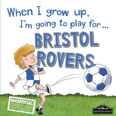 Book cover for When I Grow Up I'm Going to Play for Bristol Rovers