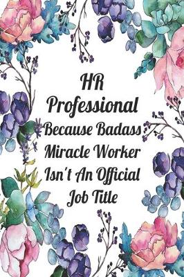 Book cover for HR Professional Because Badass Miracle Worker Isn't An Official Job Title