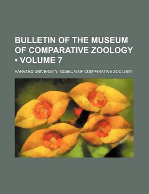 Book cover for Bulletin of the Museum of Comparative Zoology (Volume 7 )