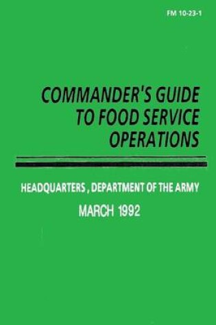 Cover of Commander's Guide to Food Service Operations (FM 10-23-1)