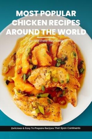 Cover of Most Popular Chicken Recipes From Around The World Cookbook