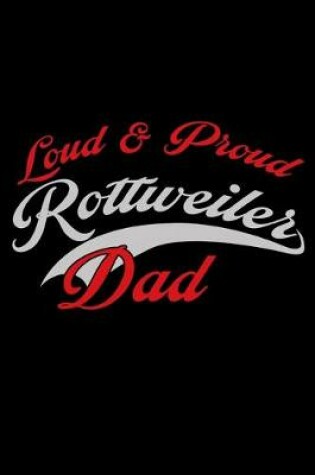 Cover of Loud & Proud Rottweiler Dad