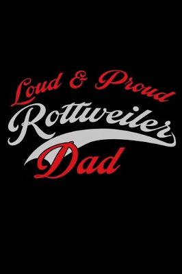 Book cover for Loud & Proud Rottweiler Dad