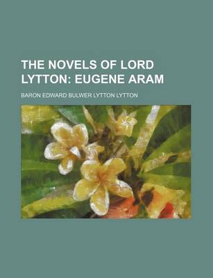 Book cover for The Novels of Lord Lytton (Volume 21); Eugene Aram