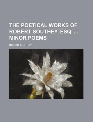 Book cover for The Poetical Works of Robert Southey, Esq. (Volume 13); Minor Poems