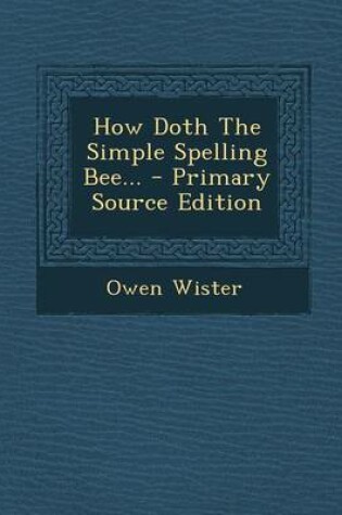 Cover of How Doth the Simple Spelling Bee... - Primary Source Edition