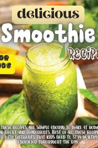 Cover of Delicious Smoothie Recipes For Kids