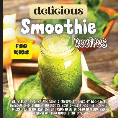 Book cover for Delicious Smoothie Recipes For Kids