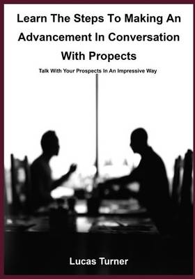 Book cover for Learn the Steps to Making an Advancement in Conversation with Propects