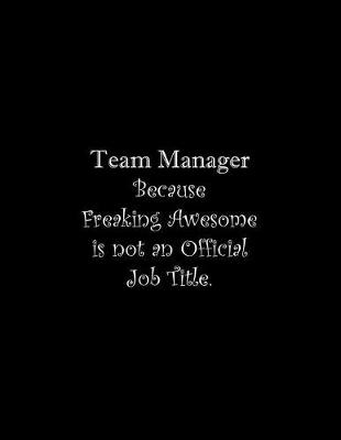 Book cover for Team Manager Because Freaking Awesome is not an Official Job Title