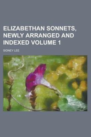 Cover of Elizabethan Sonnets, Newly Arranged and Indexed Volume 1