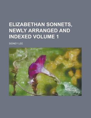 Book cover for Elizabethan Sonnets, Newly Arranged and Indexed Volume 1