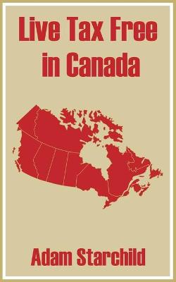 Book cover for Live Tax Free in Canada