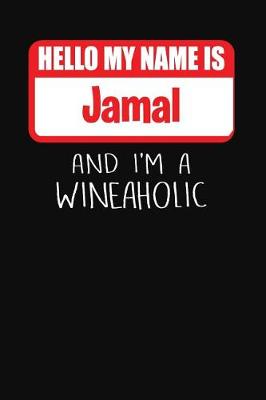 Book cover for Hello My Name is Jamal And I'm A Wineaholic