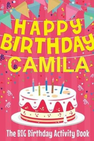 Cover of Happy Birthday Camila - The Big Birthday Activity Book