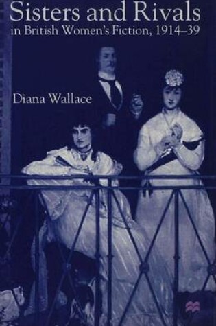 Cover of Sisters and Rivals in British Women's Fiction, 1914-39