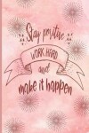 Book cover for Stay Positive Work Hard And Make It Happen