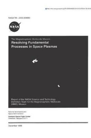 Cover of The Magnetospheric Multiscale Mission...Resolving Fundamental Processes in Space Plasmas