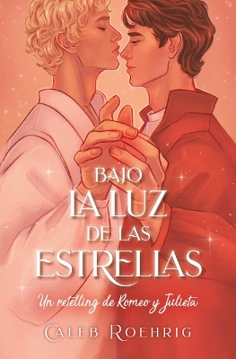 Book cover for a la Luz de Las Estrellas. Un Retelling de Romeo Y Julieta