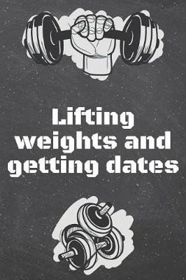 Book cover for Lifting weights and getting dates