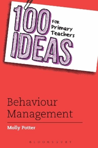 Cover of 100 Ideas for Primary Teachers: Behaviour Management