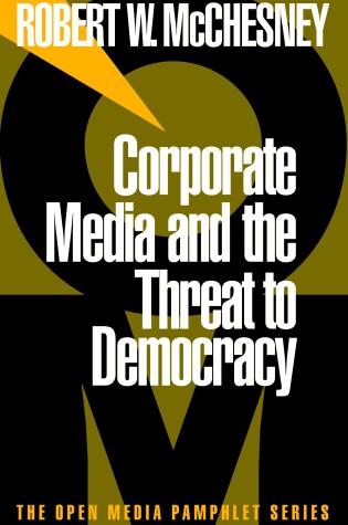 Cover of Corporate Media And The Threat To Democracy