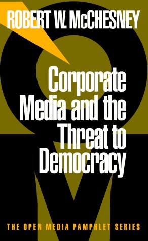 Cover of Corporate Media And The Threat To Democracy