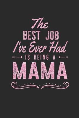 Book cover for The Best Job I've Ever Had Is Being A Mama