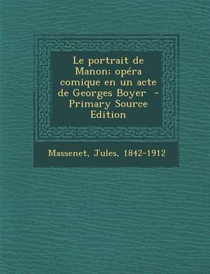 Book cover for Le Portrait de Manon; Opera Comique En Un Acte de Georges Boyer - Primary Source Edition