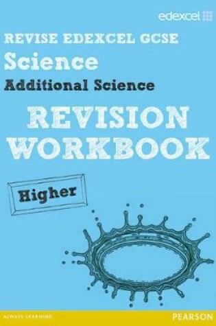 Cover of Revise Edexcel: Edexcel GCSE Additional Science Revision Workbook Higher - Print and Digital Pack