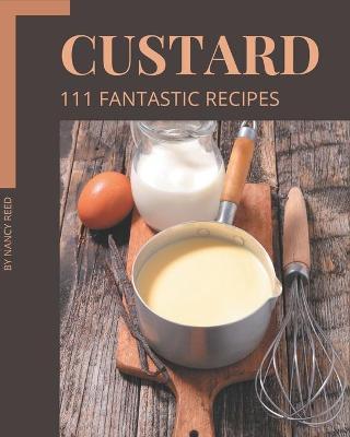 Book cover for 111 Fantastic Custard Recipes