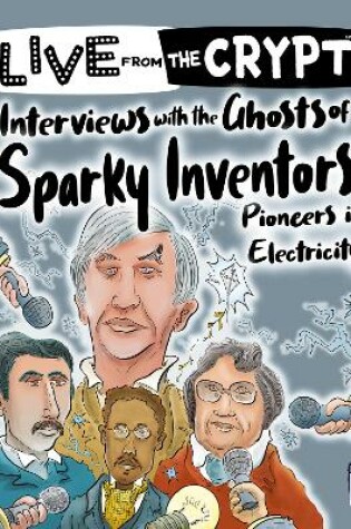 Cover of Interviews with the ghosts of sparky inventors