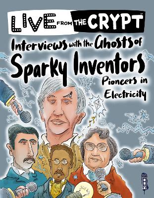 Cover of Interviews with the ghosts of sparky inventors