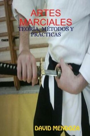 Cover of ARTES MARCIALES: TEORAiA, MAeTODOS Y PR CTICAS