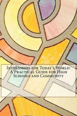 Cover of Internships for Today's World