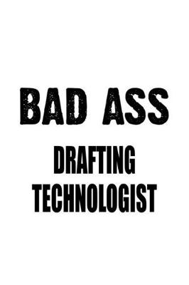 Book cover for Bad Ass Drafting Technologist