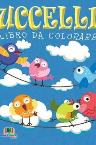 Cover of Uccelli Libro Da Colorare