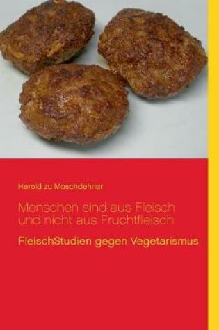 Cover of Menschen sind aus Fleisch und nicht aus Fruchtfleisch