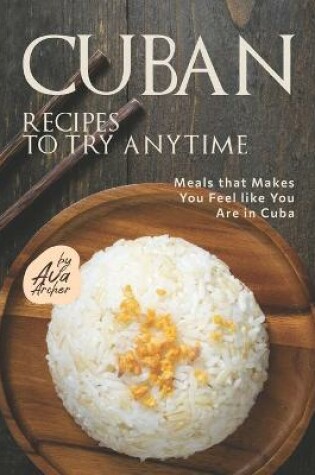 Cover of Cuban Recipes to Try Anytime