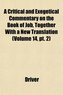 Book cover for A Critical and Exegetical Commentary on the Book of Job, Together with a New Translation (Volume 14, PT. 2)