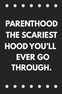 Book cover for Parenthood the Scariest Hood You'll Ever Go Through