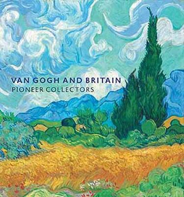 Book cover for Van Gogh and Britain: Pioneer Collectors