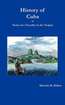 Book cover for History of Cuba or Notes of a Traveller in the Tropics