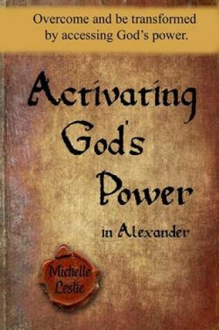 Cover of Activating God's Power in Alexander