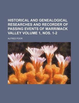 Book cover for Historical and Genealogical Researches and Recorder of Passing Events of Marrimack Valley Volume 1, Nos. 1-2