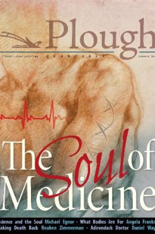 Cover of Plough Quarterly No. 17- The Soul of Medicine