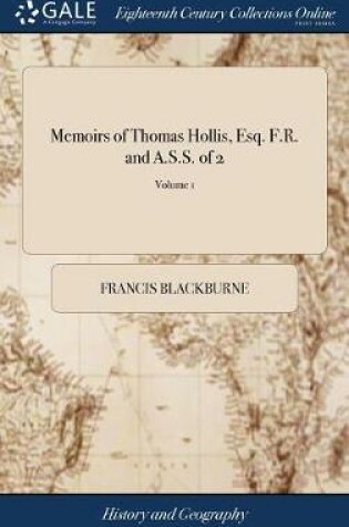 Cover of Memoirs of Thomas Hollis, Esq. F.R. and A.S.S. of 2; Volume 1