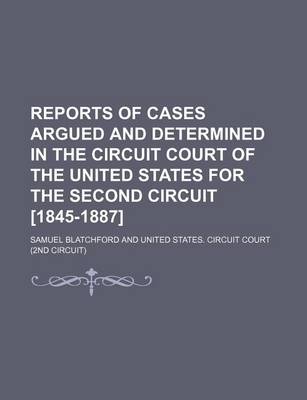 Book cover for Reports of Cases Argued and Determined in the Circuit Court of the United States for the Second Circuit [1845-1887] (Volume 12)