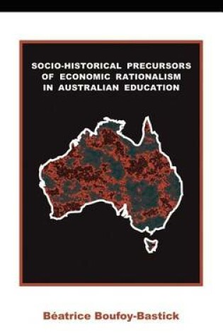 Cover of Socio-historical Precursors of Economic Rationalism in Australian Education