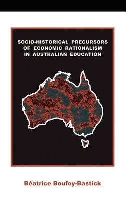 Book cover for Socio-historical Precursors of Economic Rationalism in Australian Education